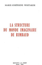 La Structure du monde imaginaire de Rimbaud - Marie-Joséphine Whitaker