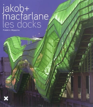 Jakob + MacFarlane : les Docks - Frédéric Migayrou