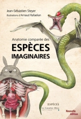 Anatomie comparée des espèces imaginaires - Jean-Sébastien Steyer
