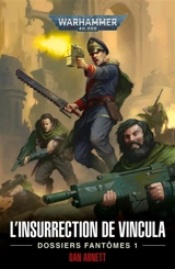 Dossiers fantômes. Vol. 1. L'insurrection de Vincula - Dan Abnett