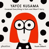 Yayoi Kusama : covered everything in dots and wasn't sorry - Fausto Gilberti