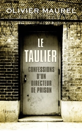Le taulier : confessions d'un directeur de prison - Olivier Maurel