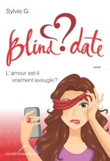 Blind date : l'amour est-il vraiment aveugle ? - G, Sylvie