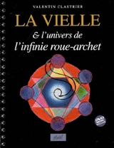 La vielle & l'univers de l'infinie roue-archet - Valentin Clastrier