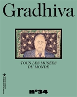 Gradhiva au Musée du quai Branly-Jacques Chirac : revue d'histoire et d'archives de l'anthropologie, n° 34. Tous les musées du monde