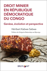 Droit minier en République démocratique du Congo : genèse, évolution et perspective - Héribert Kabwe Sabwa