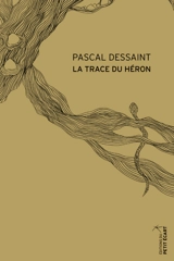 La trace du héron - Pascal Dessaint