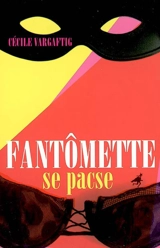 Fantômette se pacse - Cécile Vargaftig