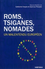 Roms, Tsiganes, nomades : un malentendu européen