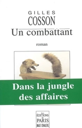 Un combattant : dans la jungle des affaires - Gilles Cosson