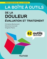 La boîte à outll de la douleur : évaluation et traitement - Christine Berlemont
