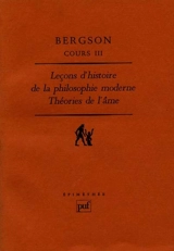 Cours. Vol. 3. Leçons d'histoire de la philosophie à Clermont (1887-88). Leçons d'histoire de la philosophie moderne (1892-94) - Henri Bergson