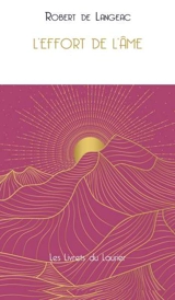 L'effort de l'âme : extraits de La vie cachée en Dieu - Robert de Langeac