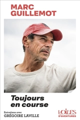 Toujours en course : entretiens avec Grégoire Laville - Marc Guillemot