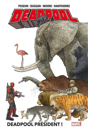 Deadpool. Vol. 1. Deadpool président ! - Gerry Duggan