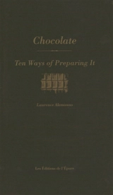 Chocolate : ten ways of preparing it - Laurence Alemanno