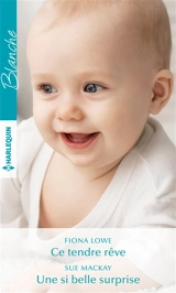 Ce tendre rêve. Une si belle surprise - Fiona Lowe
