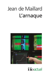 L'arnaque : la finance au-dessus des lois et des règles - Jean de Maillard