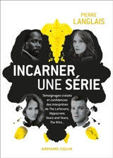 Incarner une série : témoignages croisés et confidences des interprètes de The leftovers, Hippocrate, Years and years, The wire... - Pierre Langlais