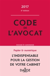 Code de l'avocat annoté & commenté : 2017