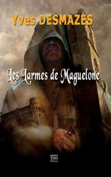 Les larmes de Maguelone - Yves Desmazes