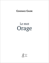 Le mot orage : livre-poèmes - Constance Chlore