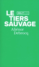 Le tiers sauvage - Aliénor Debrocq