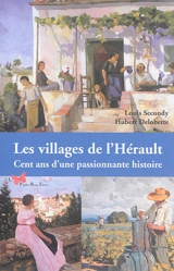 Les villages de l'Hérault : cent ans d'une passionnante histoire - Louis Secondy