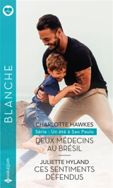 Deux médecins au Brésil : un été à Sao Paulo. Ces sentiments défendus - Charlotte Hawkes