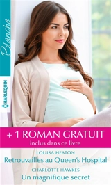 Retrouvailles au Queen's Hospital. Un magnifique secret. Un mystérieux chirurgien - Louisa Heaton