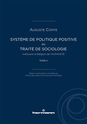 Système de politique positive ou Traité de sociologie instituant la religion de l'humanité. Vol. 2 - Auguste Comte