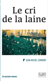 Le cri de la laine : un western tarnais - Jean-Michel Cormary