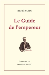 Le guide de l'empereur - René Bazin