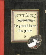 Petite souris, le grand livre des peurs - Emily Gravett