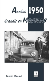 Années 1950 : grandir en Mayenne - Arsène Maulavé