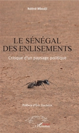 Le Sénégal des enlisements : critique d'un paysage politique - Ndéné Mbodji