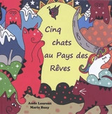 Cinq chats au pays des rêves - Aude Laurent