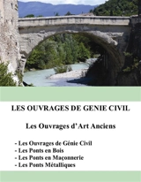 Les ouvrages de génie civil : Les Ouvrages d'Art Anciens - Jean-Paul Kurtz