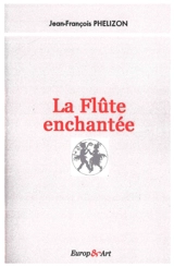La flûte enchantée - Jean-François Phélizon