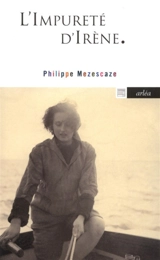 L'impureté d'Irène - Philippe Mezescaze