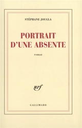 Portrait d'une absente - Stéphane Jougla