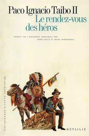 Le Rendez-vous des héros - Paco Ignacio Taibo