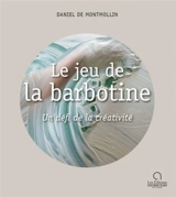 Le jeu de la barbotine : un défi de la créativité - Daniel de Montmollin