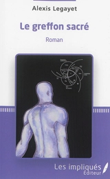 Le greffon sacré - Alexis Legayet