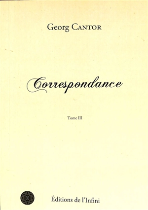 Correspondance. Vol. 3 - Georg Cantor