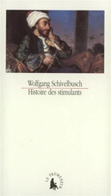 Histoire des stimulants - Wolfgang Schivelbusch