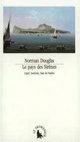 Le Pays des sirènes : Capri, Sorrente, baie de Naples - Norman Douglas