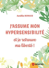 J'assume mon hypersensibilité : et je retrouve ma liberté ! - Aurélia Monaco