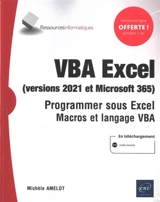 VBA Excel (versions 2021 et Microsoft 365) : programmer sous Excel : macros et langage VBA - Michèle Amelot