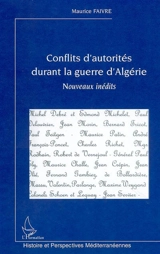 Conflits d'autorités durant la guerre d'Algérie : nouveaux inédits - Maurice Faivre